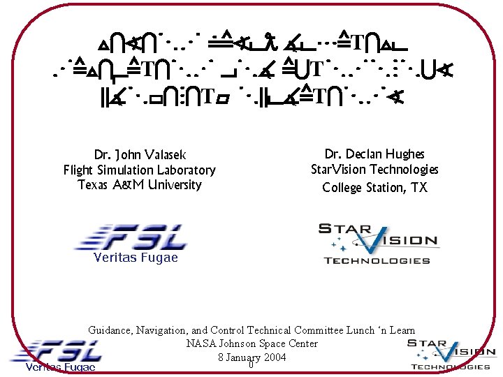 VISION BASED RELATIVE NAVIGATION FOR AUTONOMOUS PROXIMITY OPERATIONS Dr. Declan Hughes Star. Vision Technologies