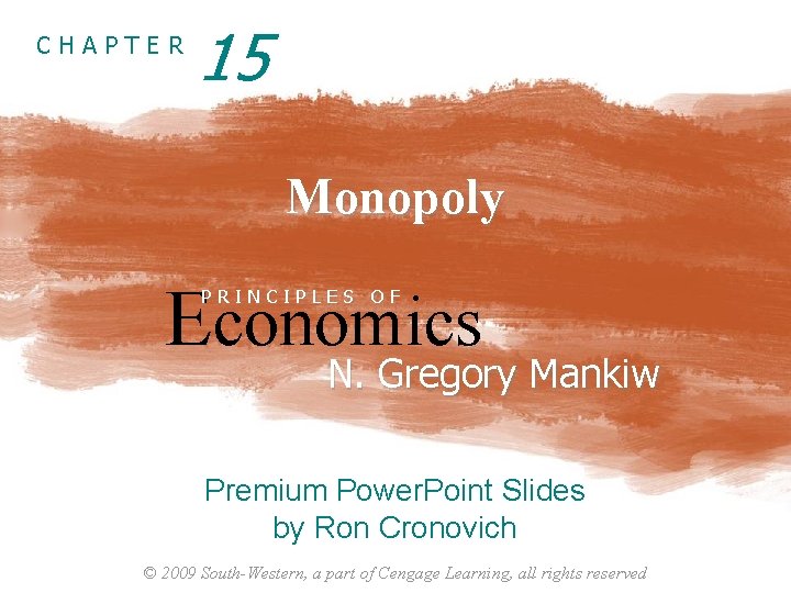 CHAPTER 15 Monopoly Economics PRINCIPLES OF N. Gregory Mankiw Premium Power. Point Slides by