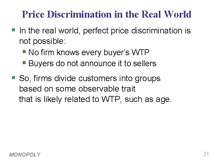 Price Discrimination in the Real World § In the real world, perfect price discrimination