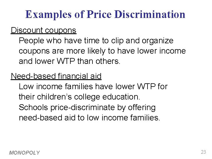 Examples of Price Discrimination Discount coupons People who have time to clip and organize