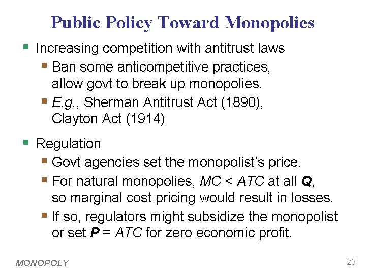 Public Policy Toward Monopolies § Increasing competition with antitrust laws § Ban some anticompetitive