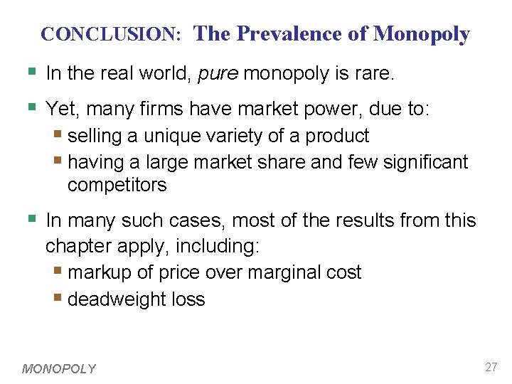 CONCLUSION: The Prevalence of Monopoly § In the real world, pure monopoly is rare.