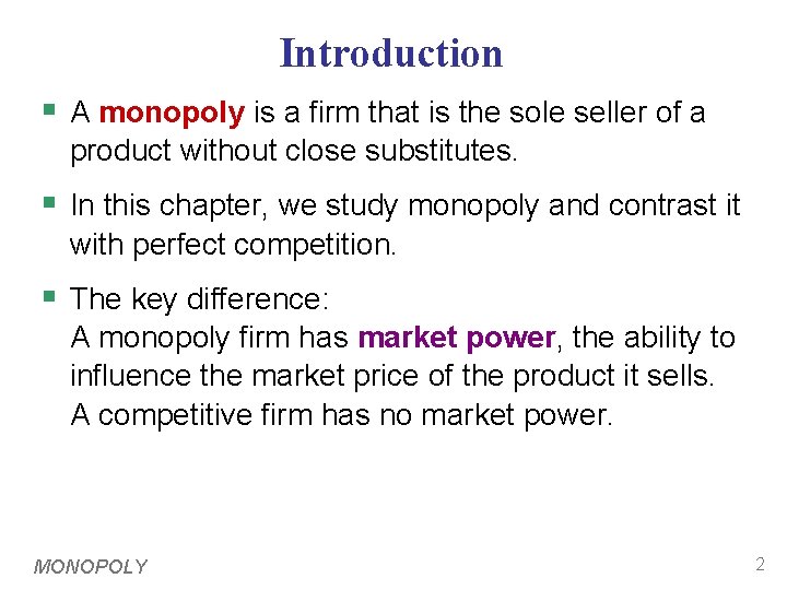 Introduction § A monopoly is a firm that is the sole seller of a