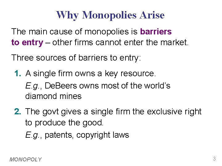 Why Monopolies Arise The main cause of monopolies is barriers to entry – other