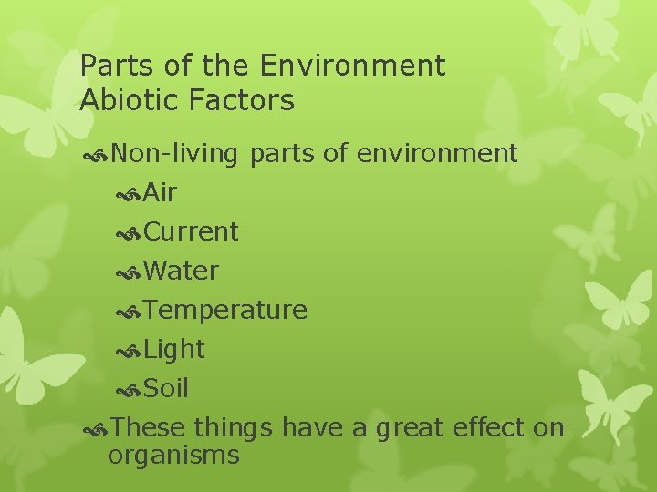 Parts of the Environment Abiotic Factors Non-living parts of environment Air Current Water Temperature