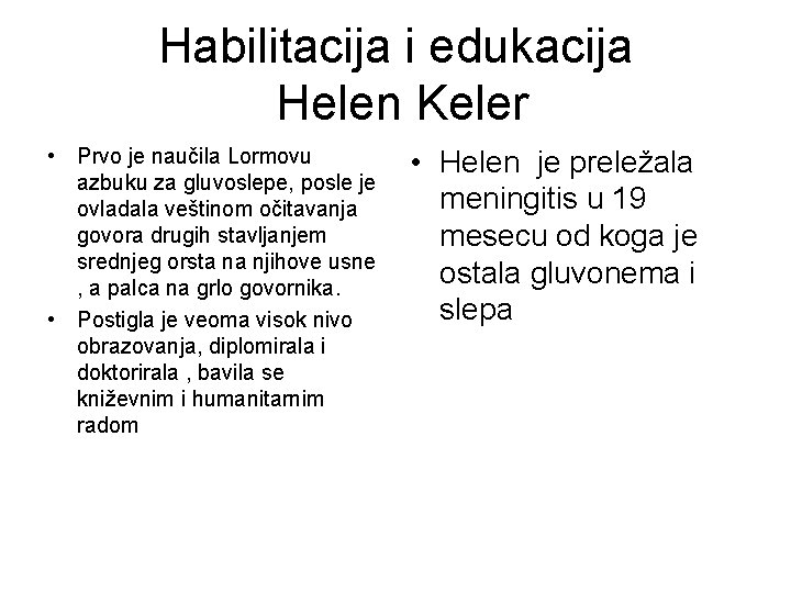 Habilitacija i edukacija Helen Keler • Prvo je naučila Lormovu azbuku za gluvoslepe, posle