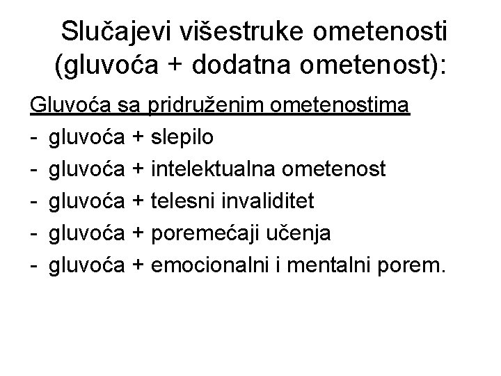 Slučajevi višestruke ometenosti (gluvoća + dodatna ometenost): Gluvoća sa pridruženim ometenostima - gluvoća +