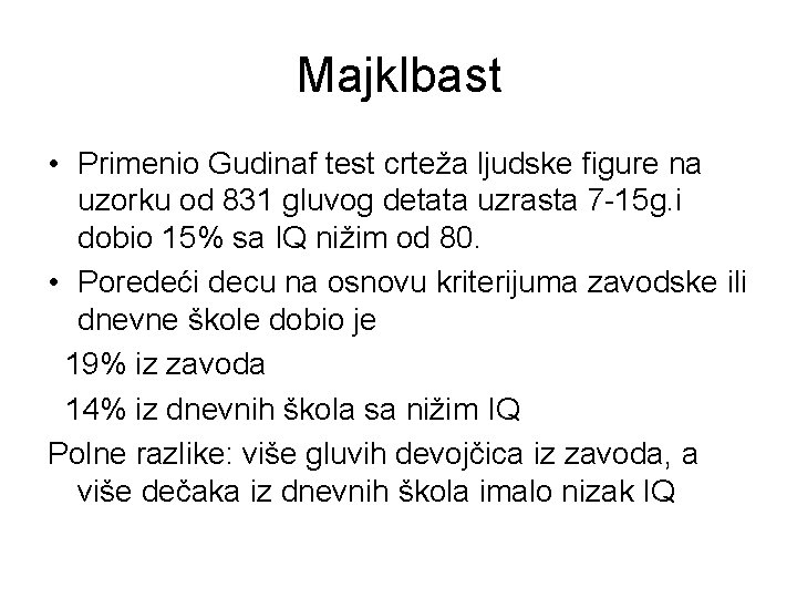 Majklbast • Primenio Gudinaf test crteža ljudske figure na uzorku od 831 gluvog detata