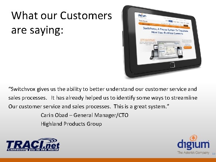 What our Customers are saying: “Switchvox gives us the ability to better understand our