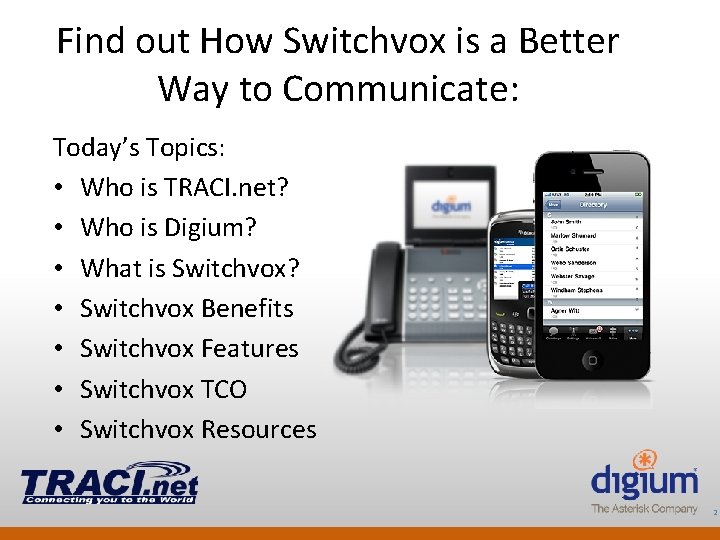 Find out How Switchvox is a Better Way to Communicate: Today’s Topics: • Who