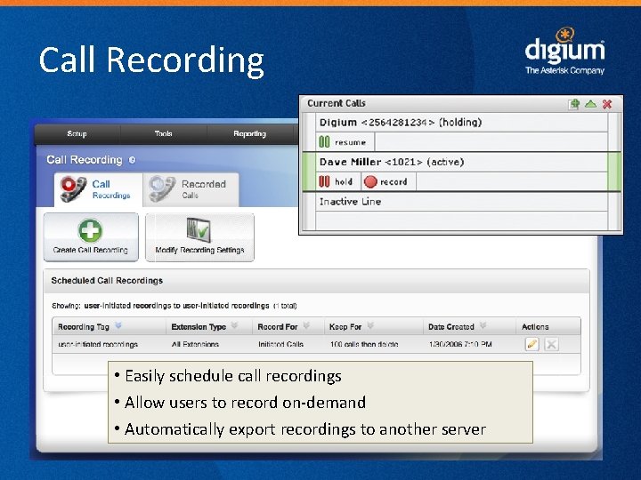 Call Recording • Easily schedule call recordings • Allow users to record on-demand •