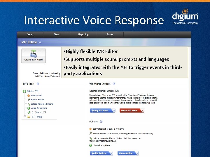 Interactive Voice Response • Highly flexible IVR Editor • Supports multiple sound prompts and