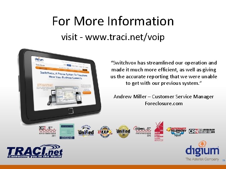 For More Information visit - www. traci. net/voip “Switchvox has streamlined our operation and