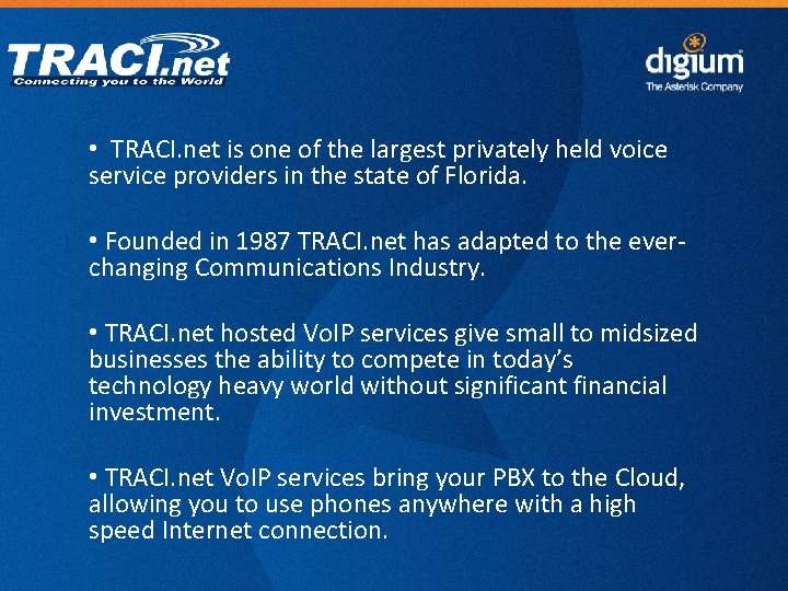  • TRACI. net is one of the largest privately held voice service providers