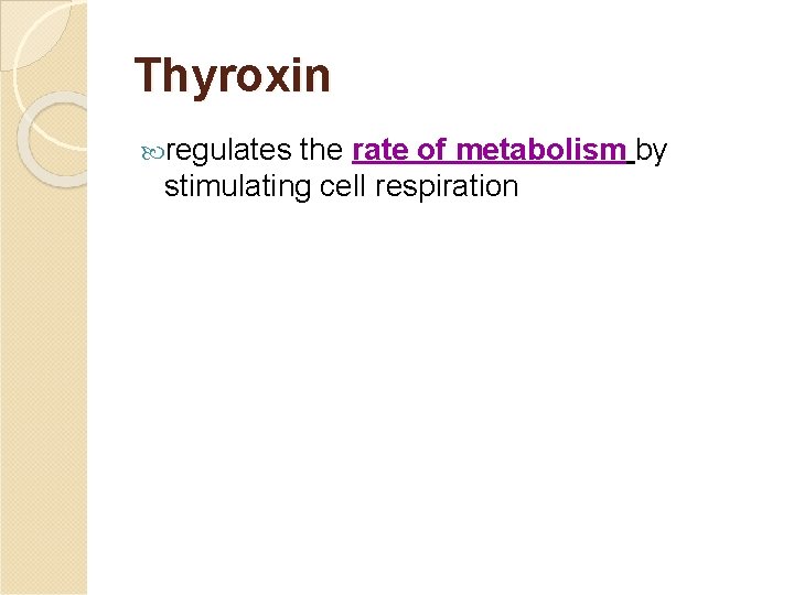 Thyroxin regulates the rate of metabolism by stimulating cell respiration 