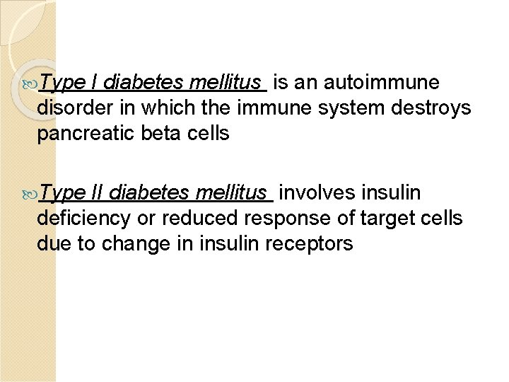  Type I diabetes mellitus is an autoimmune disorder in which the immune system
