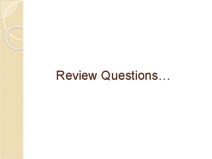 Review Questions… 