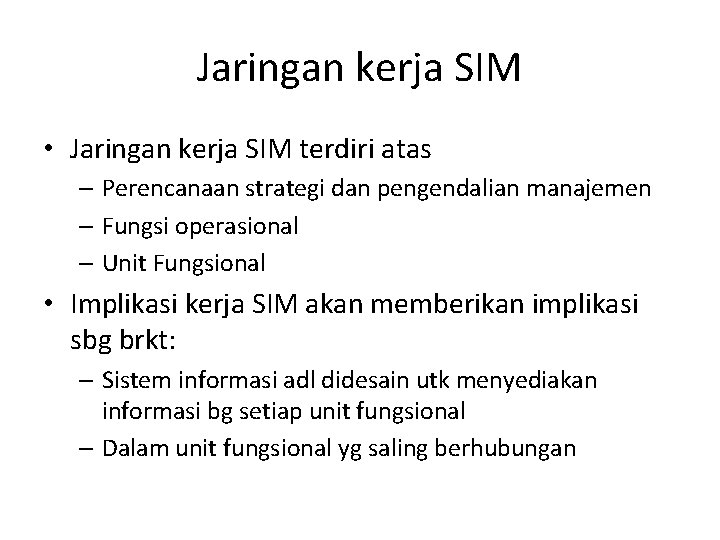 Jaringan kerja SIM • Jaringan kerja SIM terdiri atas – Perencanaan strategi dan pengendalian