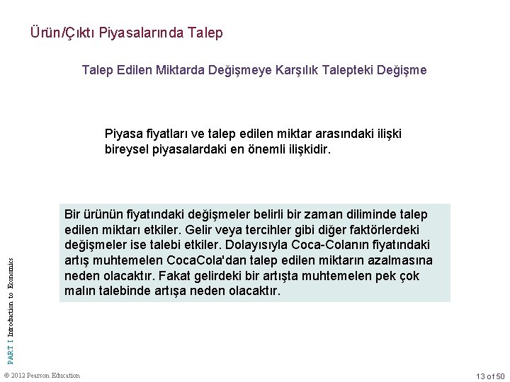 Ürün/Çıktı Piyasalarında Talep Edilen Miktarda Değişmeye Karşılık Talepteki Değişme PART I Introduction to Economics