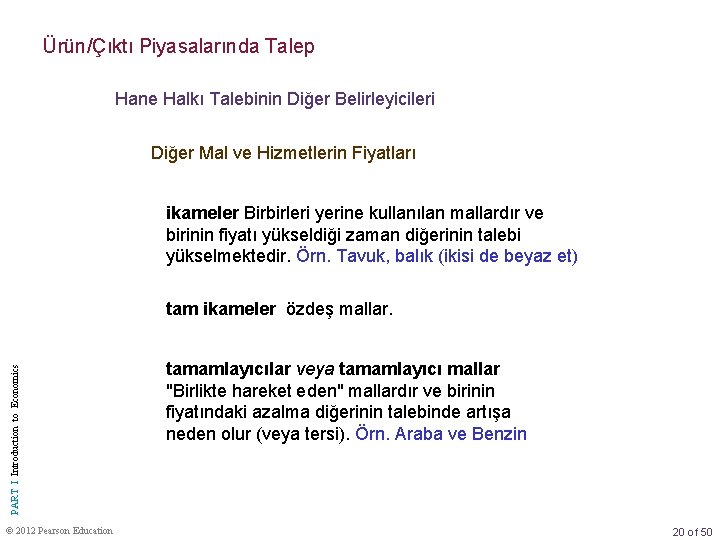 Ürün/Çıktı Piyasalarında Talep Hane Halkı Talebinin Diğer Belirleyicileri Diğer Mal ve Hizmetlerin Fiyatları ikameler