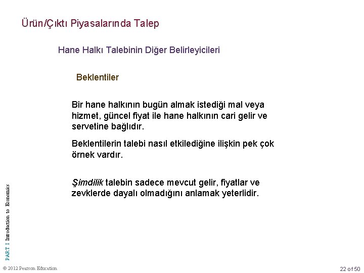 Ürün/Çıktı Piyasalarında Talep Hane Halkı Talebinin Diğer Belirleyicileri Beklentiler Bir hane halkının bugün almak