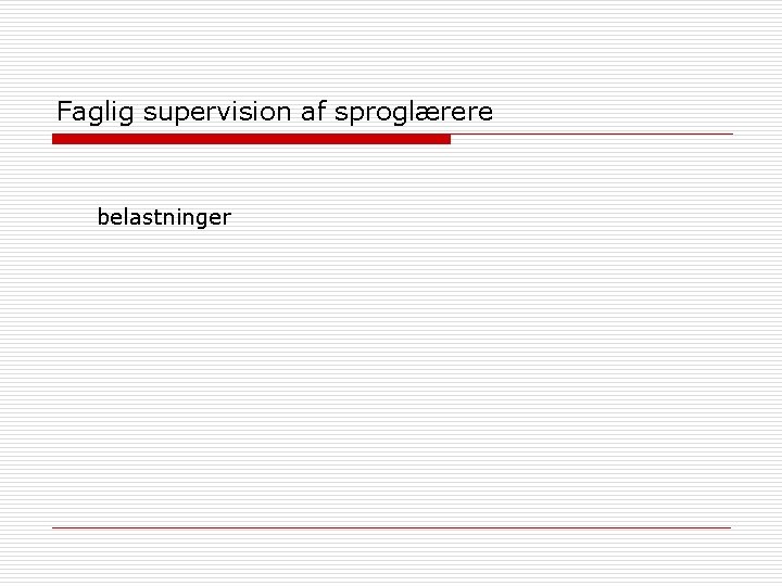 Faglig supervision af sproglærere belastninger 