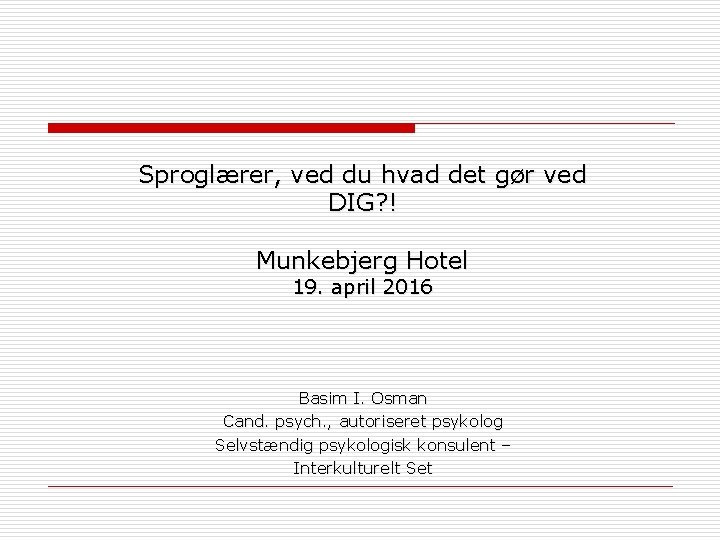 Sproglærer, ved du hvad det gør ved DIG? ! Munkebjerg Hotel 19. april 2016