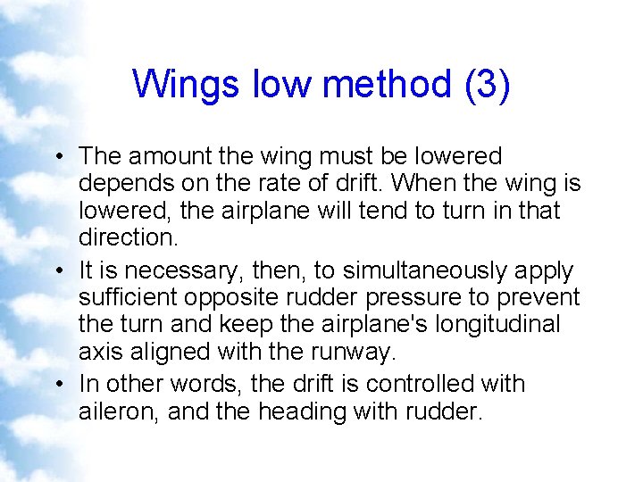 Wings low method (3) • The amount the wing must be lowered depends on