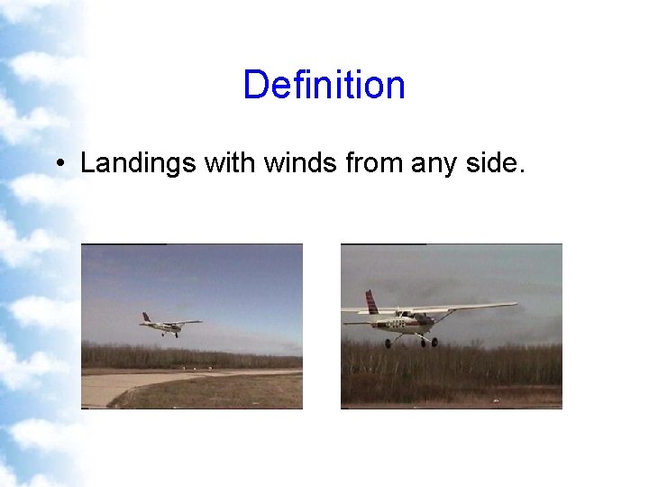 Definition • Landings with winds from any side. 