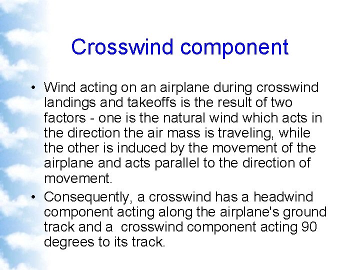 Crosswind component • Wind acting on an airplane during crosswind landings and takeoffs is