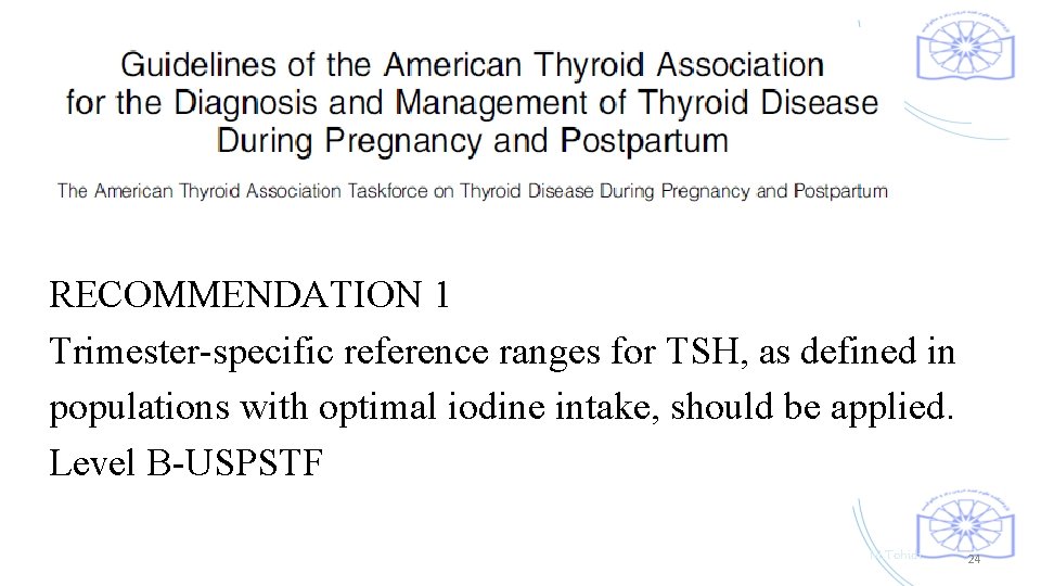 RECOMMENDATION 1 Trimester-specific reference ranges for TSH, as defined in populations with optimal iodine