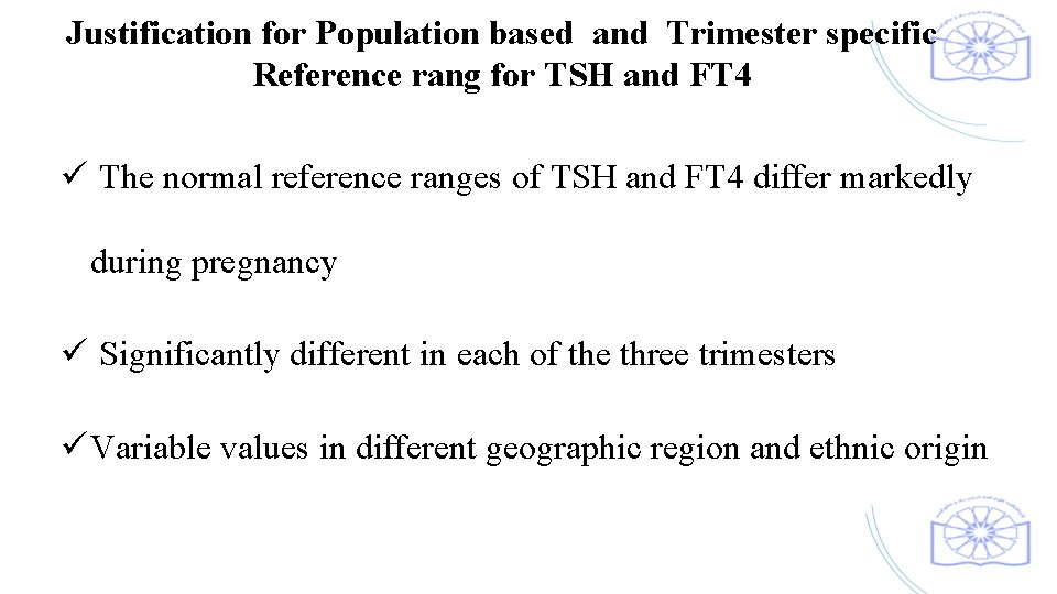 Justification for Population based and Trimester specific Reference rang for TSH and FT 4
