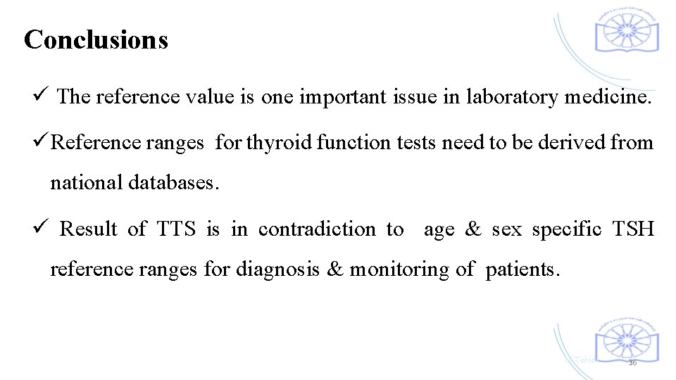 Conclusions ü The reference value is one important issue in laboratory medicine. ü Reference