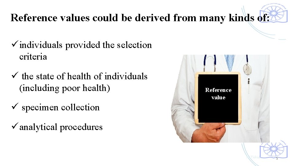 Reference values could be derived from many kinds of: ü individuals provided the selection