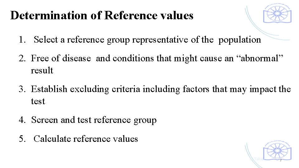 Determination of Reference values 1. Select a reference group representative of the population 2.