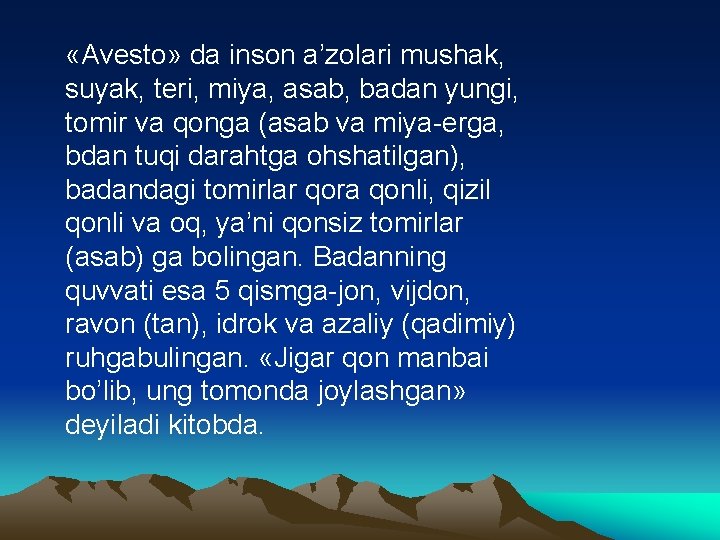  «Аvеstо» dа insоn а’zоlаri mushаk, suyak, tеri, miya, аsаb, bаdаn yungi, tоmir vа