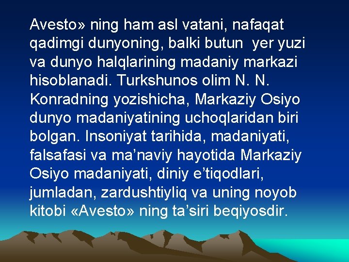 Аvеstо» ning hаm аsl vаtаni, nаfаqаt qаdimgi dunyoning, bаlki butun yеr yuzi vа dunyo