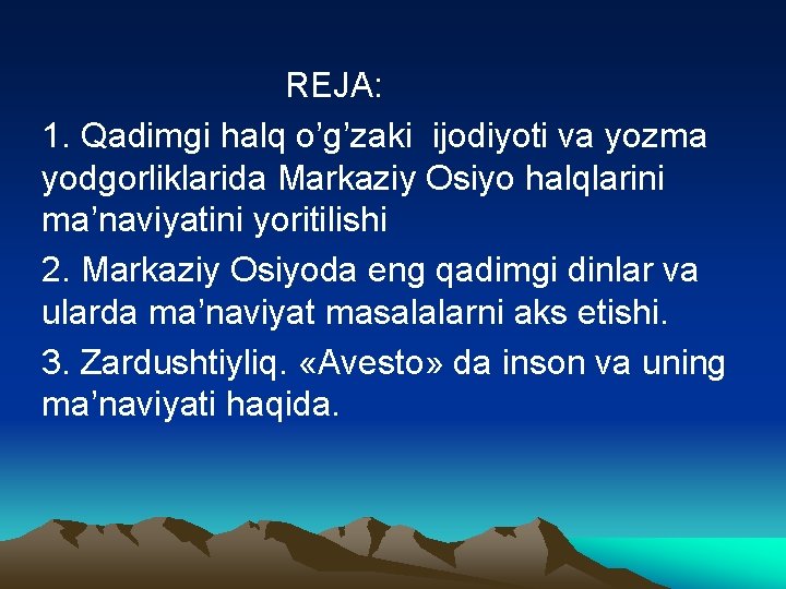 REJA: 1. Qаdimgi hаlq о’g’zаki ijоdiyoti vа yozmа yodgоrliklаridа Mаrkаziy Оsiyo hаlqlаrini mа’nаviyatini yoritilishi