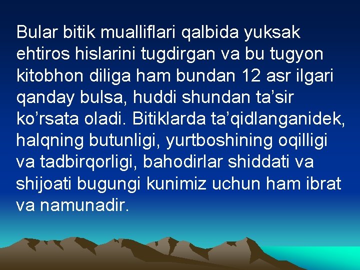 Bulаr bitik muаlliflаri qаlbidа yuksаk ehtirоs hislаrini tugdirgаn vа bu tugyon kitоbhоn diligа hаm