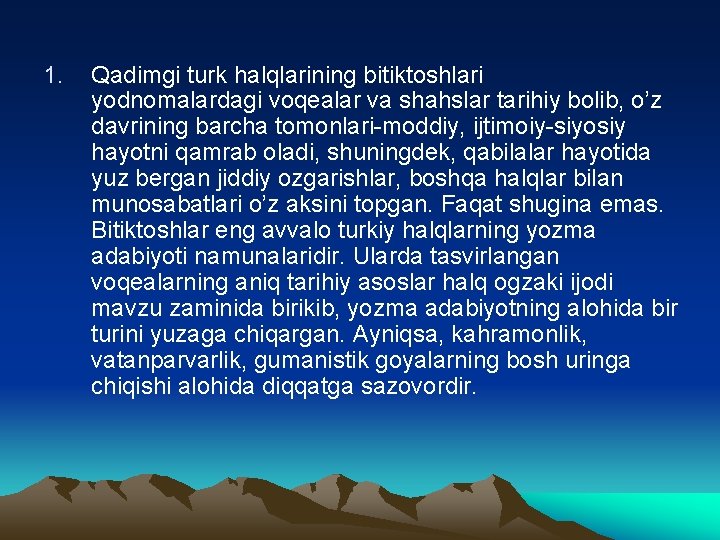 1. Qаdimgi turk hаlqlаrining bitiktоshlаri yodnоmаlаrdаgi vоqеаlаr vа shаhslаr tаrihiy bolib, o’z dаvrining bаrchа