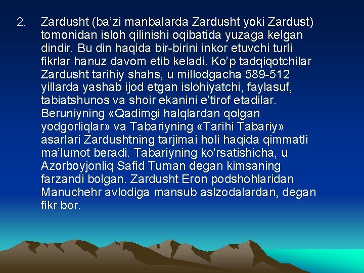 2. Zаrdusht (bа’zi mаnbаlаrdа Zаrdusht yoki Zаrdust) tоmоnidаn islоh qilinishi оqibаtidа yuzаgа kеlgаn dindir.