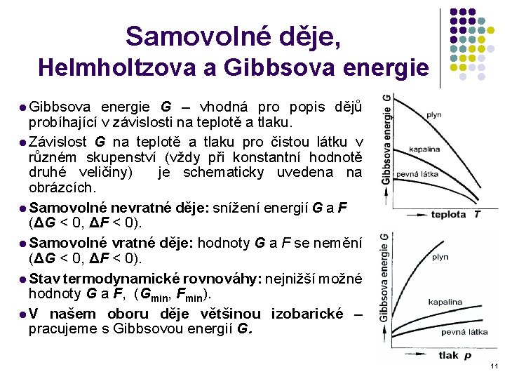 Samovolné děje, Helmholtzova a Gibbsova energie l Gibbsova energie G – vhodná pro popis