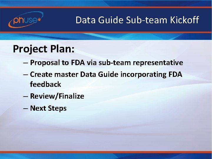 Data Guide Sub-team Kickoff Project Plan: – Proposal to FDA via sub-team representative –