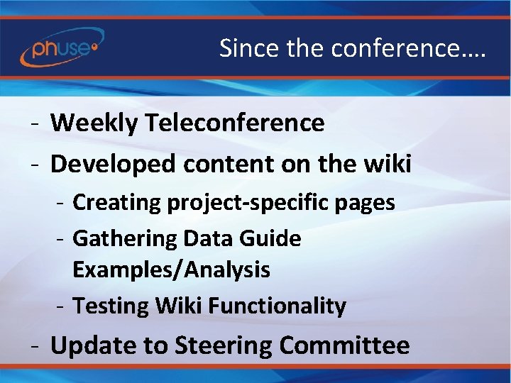 Since the conference…. - Weekly Teleconference - Developed content on the wiki - Creating