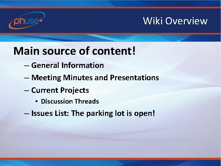 Wiki Overview Main source of content! – General Information – Meeting Minutes and Presentations