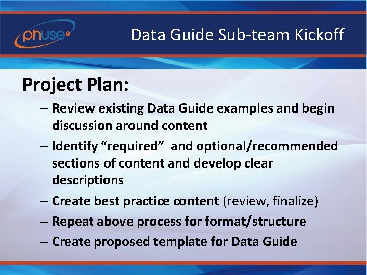Data Guide Sub-team Kickoff Project Plan: – Review existing Data Guide examples and begin