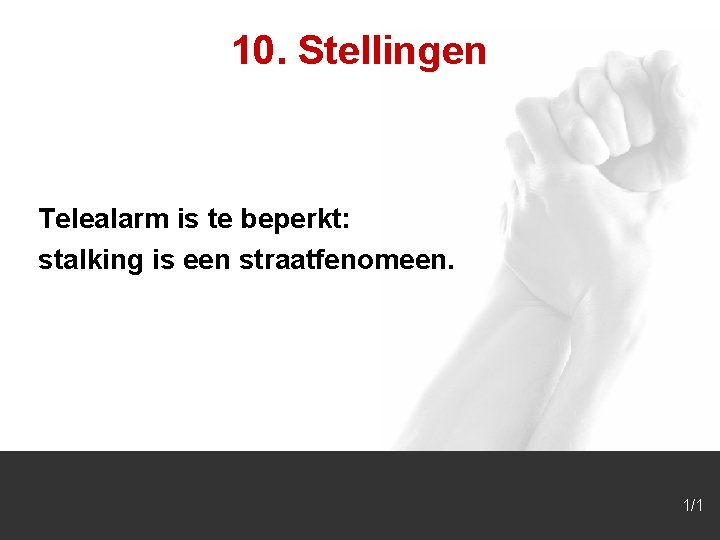 10. Stellingen Telealarm is te beperkt: stalking is een straatfenomeen. 1/1 