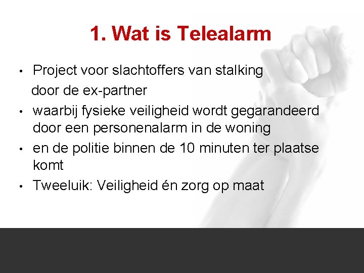 1. Wat is Telealarm • • Project voor slachtoffers van stalking door de ex-partner