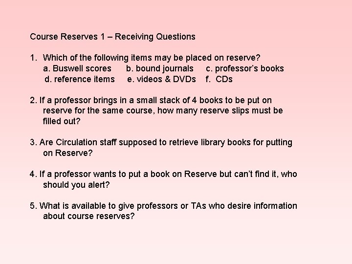 Course Reserves 1 – Receiving Questions 1. Which of the following items may be