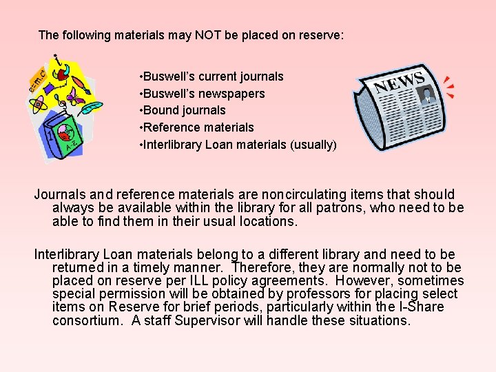 The following materials may NOT be placed on reserve: • Buswell’s current journals •